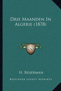 Cover image for Drie Maanden in Algerie (1878)