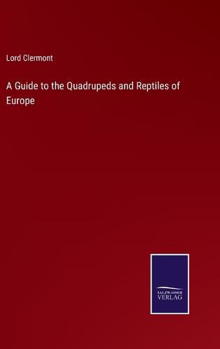 Cover image for A Guide to the Quadrupeds and Reptiles of Europe