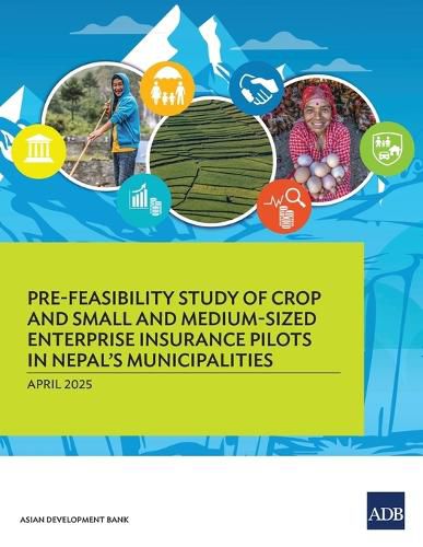 Cover image for Pre-Feasibility Study of Crop and Small and Medium-Sized Enterprises Insurance Pilots for Nepal's Municipalities