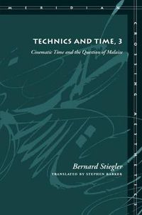 Cover image for Technics and Time, 3: Cinematic Time and the Question of Malaise