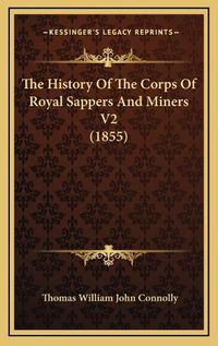 Cover image for The History of the Corps of Royal Sappers and Miners V2 (1855)