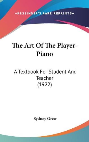 Cover image for The Art of the Player-Piano: A Textbook for Student and Teacher (1922)