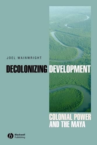 Cover image for Decolonizing Development: Colonial Power and the Maya