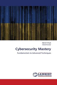 Cover image for Cybersecurity Mastery