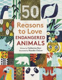 Cover image for 50 Reasons To Love Endangered Animals
