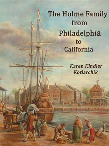 Cover image for The Holme Family from Philadelphia to California