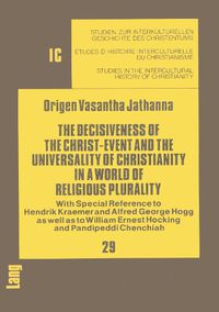 Cover image for The Decisiveness of the Christ-Event and the Universality of Christianity in a World of Religious Plurality