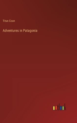 Adventures in Patagonia