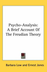 Cover image for Psycho-Analysis: A Brief Account of the Freudian Theory