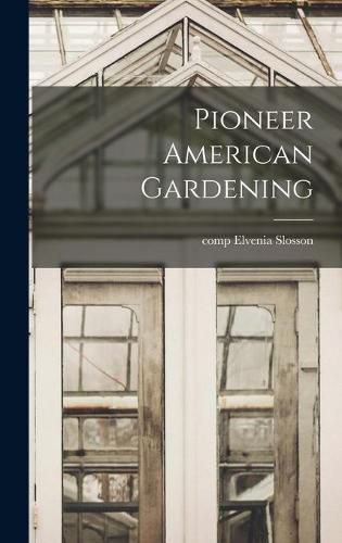 Cover image for Pioneer American Gardening