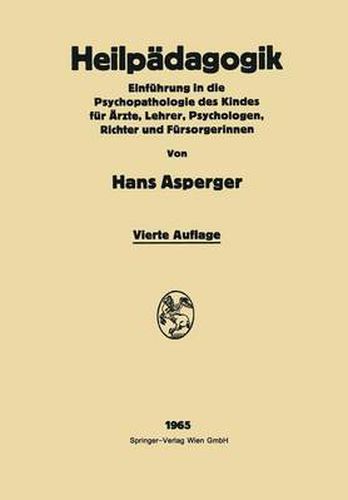 Cover image for Heilpadagogik: Einfuhrung in Die Psychopathologie Des Kindes Fur AEr&#438;te, Lehrer, Psychologen, Richter Und Fursorgerinnen