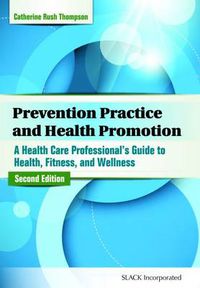 Cover image for Prevention Practice and Health Promotion: A Health Care Professional's Guide to Health, Fitness, and Wellness