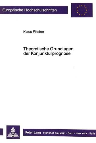 Theoretische Grundlagen Der Konjunkturprognose