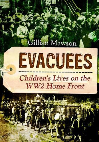 Cover image for Evacuees: Children's Lives on the WW2 Home Front