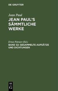 Cover image for Jean Paul's Sammtliche Werke, Band 32, Gesammelte Aufsatze und Dichtungen