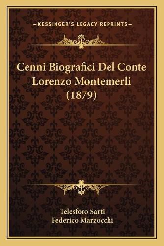 Cover image for Cenni Biografici del Conte Lorenzo Montemerli (1879)