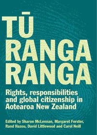 Cover image for Tu Rangaranga: Rights, Responsibilities and Global Citizenship in Aotearoa New Zealand