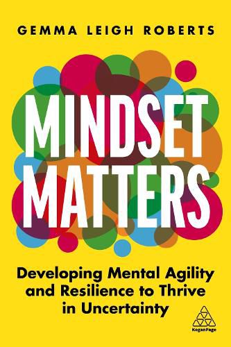 Cover image for Mindset Matters: Developing Mental Agility and Resilience to Thrive in Uncertainty