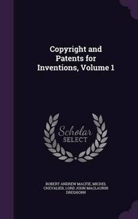 Cover image for Copyright and Patents for Inventions, Volume 1