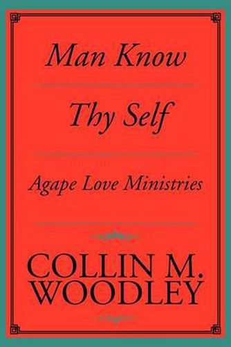 Cover image for Man Know Thy Self: Agape Love Ministries