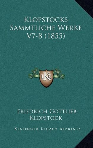 Klopstocks Sammtliche Werke V7-8 (1855)