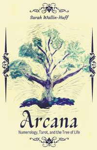 Cover image for Arcana: Numerology, Tarot, and the Tree of Life