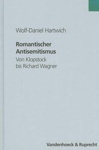 Cover image for Romantischer Antisemitismus: Von Klopstock bis Richard Wagner