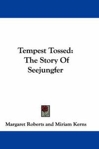 Cover image for Tempest Tossed: The Story of Seejungfer