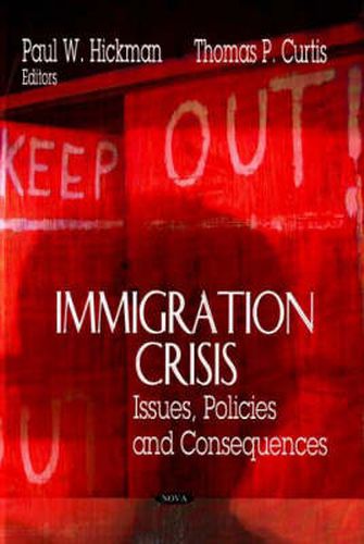 Cover image for Immigration Crisis: Issues, Policies & Consequences