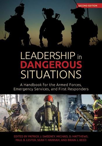 Leadership in Dangerous Situations: A Handbook for the Armed Forces Emergency Services and First Responders