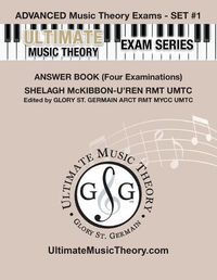 Cover image for Advanced Music Theory Exams Set #1 Answer Book - Ultimate Music Theory Exam Series: Preparatory, Basic, Intermediate & Advanced Exams Set #1 & Set #2 - Four Exams in Set PLUS All Theory Requirements!