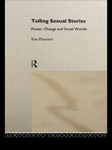 Cover image for Telling Sexual Stories: Power, Change and Social Worlds