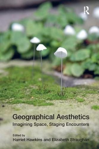 Cover image for Geographical Aesthetics: Imagining Space, Staging Encounters