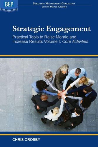 Cover image for Strategic Engagement: Practical Tools to Raise Morale and Increase Results Volume I: Core Activities