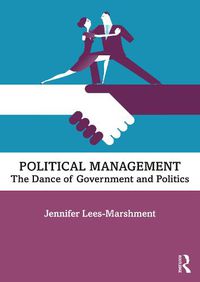 Cover image for Political Management: The Dance of Government and Politics