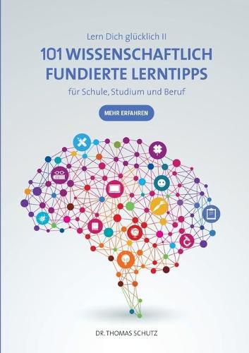 Cover image for 101 Wissenschaftlich fundierte LernTipps fur Schule, Studium und Beruf: Lern Dich glucklich II