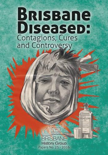Cover image for Brisbane Diseased: Contagions, Cures and Controversy