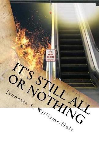 Cover image for It's Still All Or Nothing: He Could Have Come Down, Off That Cross. But Love, Love Held Him Up