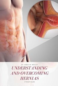 Cover image for Understanding and Overcoming Hernias