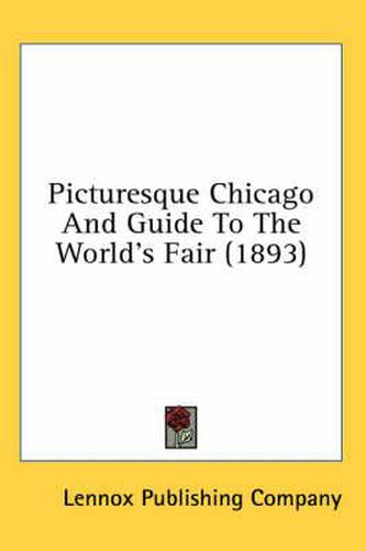 Cover image for Picturesque Chicago and Guide to the World's Fair (1893)