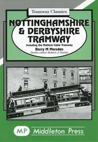 Cover image for Nottinghamshire and Derbyshire Tramways: Including the Matlock Cable Tramway