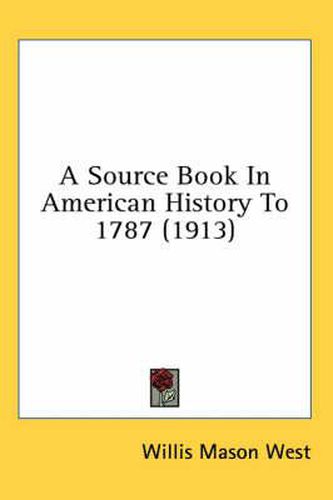 Cover image for A Source Book in American History to 1787 (1913)