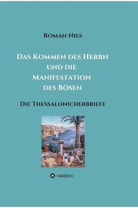 Cover image for Das Kommen des Herrn und die Manifestation des Boesen: Die Thessalonicherbriefe