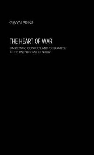 Cover image for The Heart of War: On Power, Conflict and Obligation in the Twenty-first Century