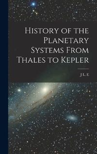 Cover image for History of the Planetary Systems From Thales to Kepler