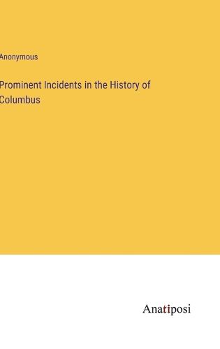 Cover image for Prominent Incidents in the History of Columbus