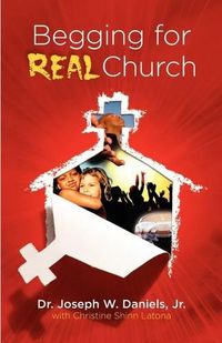 Cover image for Begging for Real Church