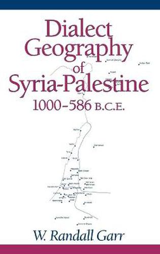 Cover image for Dialect Geography of Syria-Palestine, 1000-586 BCE