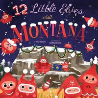 Cover image for 12 Little Elves Visit Montana
