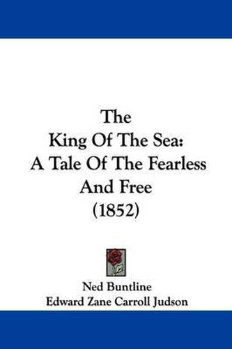 The King of the Sea: A Tale of the Fearless and Free (1852)